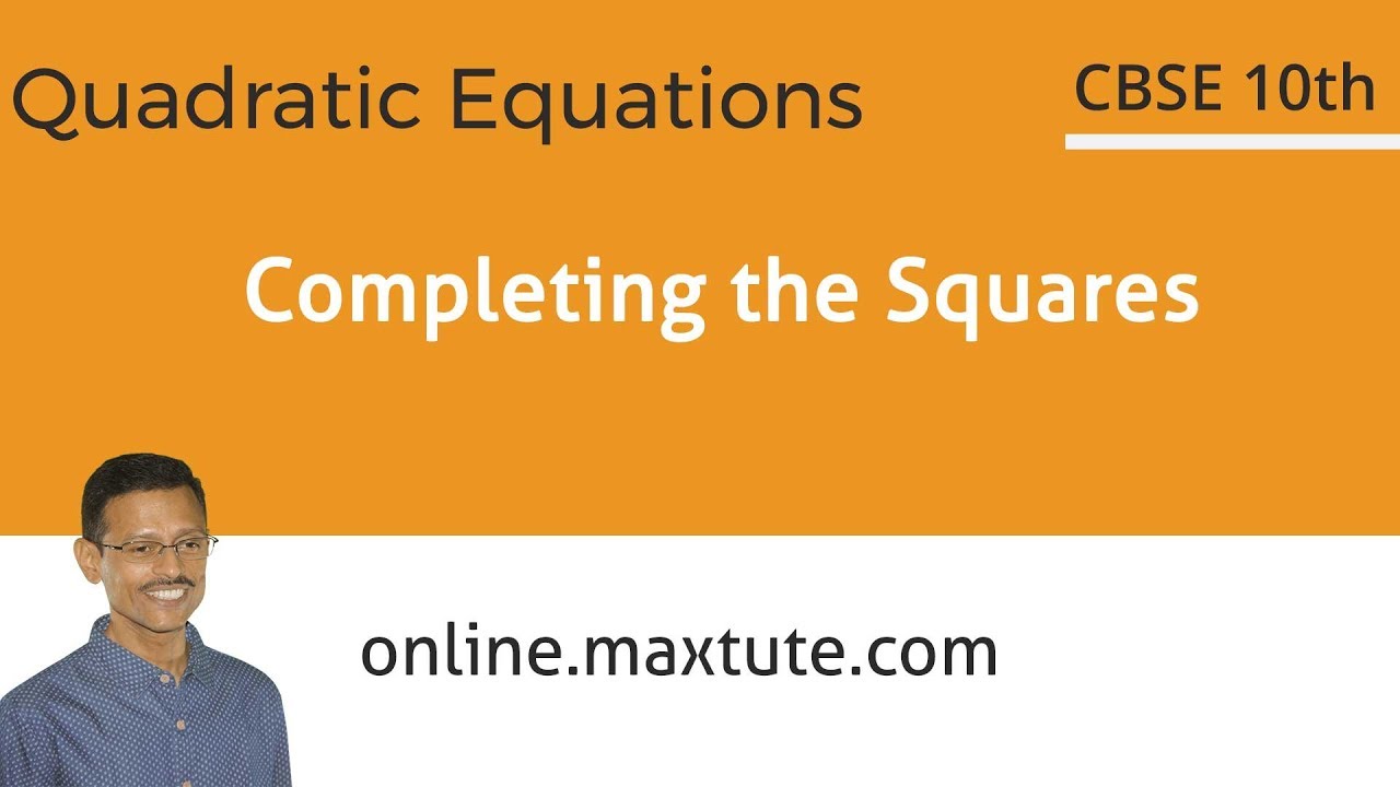 Complete Guide to Solving by Completing Squares Method | Master Quadratic Equations | CBSE 10th Math